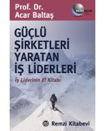 Güçlü Şirketleri Yaratan İş Liderleri