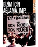 Bizim İçin Ağlama, IMF!