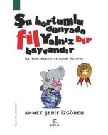 Şu Hortumlu Dünyada Fil Yalnız Bir Hayvandır