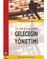 İş Dünyasında Geleceğin Yönetimi