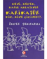 Neyi, Neden, Nasıl Anlatıyor Karikatür; Kim, Niye Çiziyor!?.