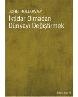 İktidar Olmadan Dünyayı Değiştirmek