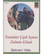 Namlular Çiçek Açmaz Zulmun Elinde