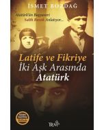 Latife ve Fikriye İki Aşk Arasında Atatürk