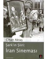 Şark’ın Şiiri: İran Sineması