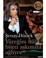 Yüreğim Hâlâ Biten Aşkımıza Ağlıyor
