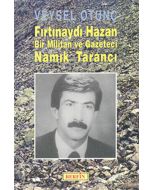 Fırtınaydı Hazan Bir Militan ve Gazeteci Namık Tarancı