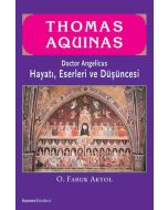 Thomas Aquinas, Hayatı, Eserleri ve Düşüncesi