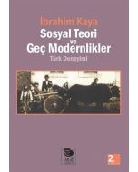 Sosyal Teori ve Geç Modernlikler Türk Deneyimi