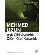 Aşk Gibi Aydınlık Ölüm Gibi Karanlık