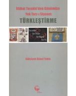 İttihat Terakki'den Günümüze Yek Tarz-ı Siyaset Türkleştirme