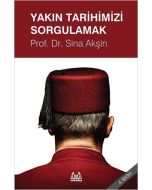 Yakın Tarihimizi Sorgulamak