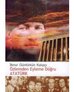 Özlemden Eyleme Doğru Atatürk