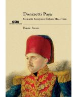 Donizetti Paşa - Osmanlı Sarayının İtalyan Maestrosu
