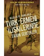 Belgeler ve Tanıklarla Türk - Ermeni İlişkilerinde Tarihi Gerçekler