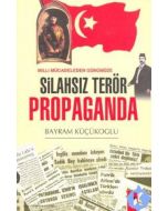 Milli Mücadeleden Günümüze Silahsız Terör Propaganda