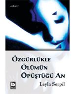 Özgürlükle Ölümün Öpüştüğü An