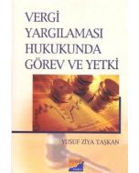 Vergi Yargılaması Hukukunda Görev ve Yetki