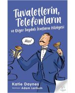 Tuvaletlerin, Telefonların Ve Diğer Faydalı İcatların Hikâyesi