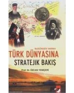Bugünden Yarına Türk Dünyasına Stratejik Bakış