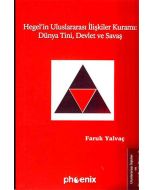 Hegel’in Uluslararası İlişkiler Kuramı: Dünya Tini, Devlet ve Savaş