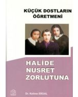 Küçük Dostların Öğretmeni Halide Nusret Zorlutuna