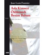 Asla Kimseyi Öldürmedi Benim Babam