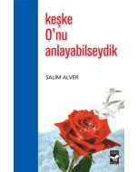 Keşke Onu Anlayabilseydik