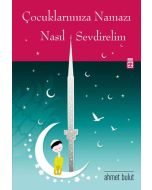 Çocuklarımıza Namazı Nasıl Sevdirelim?