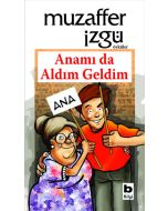 Anamı da Aldım Geldim