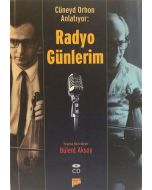 Cüneyd Orhon Anlatıyor: Radyo Günlerim
