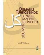Osmanlı Türkçesinde Benzer Yazılışlı Kelimeler Sözlüğü