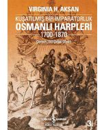Osmanlı Harpleri 1700-1870 – Kuşatılmış Bir İmparatorluk