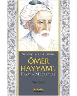 Selçuk Saraylarında Ömer Hayyam’ın Hayat ve Maceraları