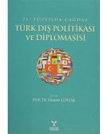 21. Yüzyılda Çağdaş Türk Dış Politikası ve Diplomasisi