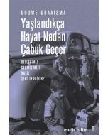 Yaşlandıkça Hayat Neden Çabuk Geçer