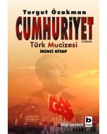Cumhuriyet - Türk Mucizesi İkinci Kitap