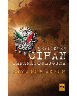 Beylik'ten Cihan İmparatorluğu'na