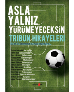 Asla Yalnız Yürümeyeceksin - Tribün Hikayeleri