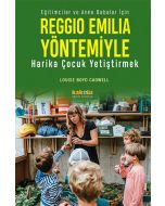 Reggio Emilia Yöntemiyle Harika Çocuk Yetiştirmek