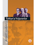 Türkiye’yi Yoğuranlar