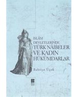 İslam Devletlerinde Türk Naibeleri ve Kadın Hükümdarlar