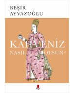 Kahveniz Nasıl Olsun?