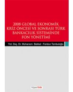 2008 Global Ekonomik Kriz Öncesi ve Sonrası Türk Bankacılık Sisteminde Fon Yönetimi