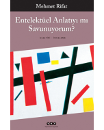 Entelektüel Anlatıyı mı Savunuyorum?
