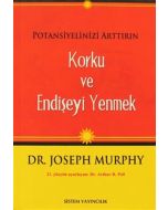 Korku ve Endişeyi Yenmek