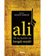 Hz. Ali İlk Üç Halife ile Kavgalı Mıydı?