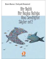 Bir Balık Bir Başka Balığa Onu Sevdiğini Söyler Mi? (Ciltli)