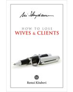 How to Lose Wives & Clients