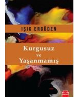 Kurgusuz ve Yaşanmamış